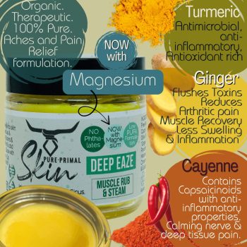DEEP EAZE, MUSCLE RUB, JOINT PAIN, ANTI-INFLAMMATORY, ARTHIRITIS, DECONGESTANT, SINUS, WITH MAGNESIUM OIL, LOW PUFA SKINCARE, PHTHALATE FREE SKINCARE, ARTHRITIS, SPORTS INJURIES,
